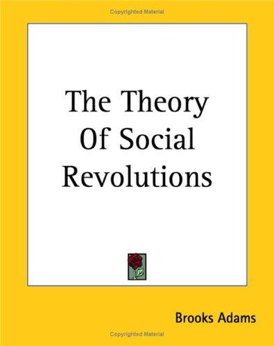 Brooks Adams: The Theory of Social Revolutions (Paperback, 2004, Kessinger Publishing)