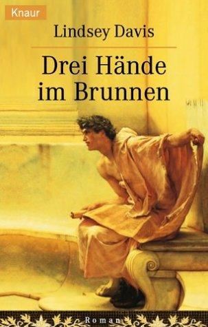Lindsey Davis: Drei Hände im Brunnen. (Paperback, German language, Droemersche Verlagsanstalt Th. Knaur Nachf., GmbH & Co.)
