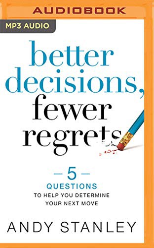 Andy Stanley: Better Decisions, Fewer Regrets (AudiobookFormat, 2020, Zondervan on Brilliance Audio)