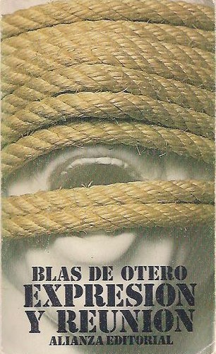 Blas de Otero: Expresión y reunión (Paperback, Spanish language, 1981, Alianza)