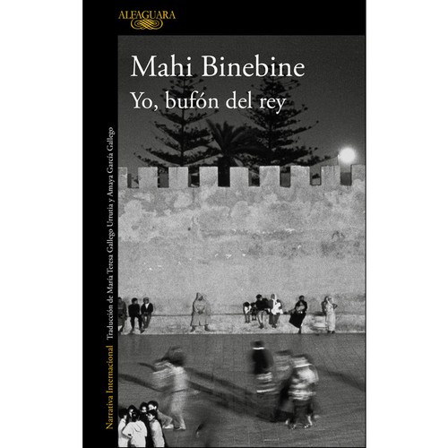 Mahi Binebine: Yo, bufón del rey (2018, Alfaguara)