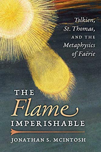 Jonathan S. McIntosh: The Flame Imperishable (Paperback, 2017, Angelico Press)