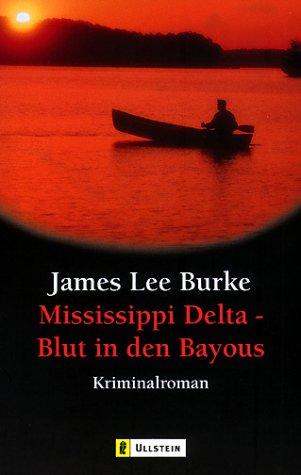 James Lee Burke: Mississippi Delta - Blut in den Bayous. (Paperback, Ullstein Tb)