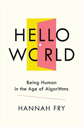 Hannah Fry: Hello world (2018, W.W. Norton & Company)
