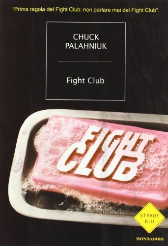 Chuck Palahniuk, Chuck Palahniuk, Javier Calvo Perales, Jordi Cussà Balaguer, James Colby: Fight Club (2003, Mondadori)