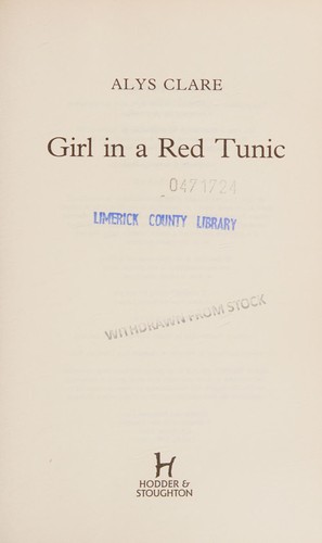 Alys Clare: Girl in a Red Tunic (Hardcover, 2005, Hodder & Stoughton Ltd)