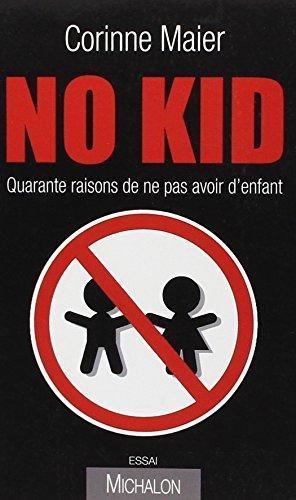 Corinne Maier: No kid : quarante raisons de ne pas avoir d'enfant (French language, 2007)