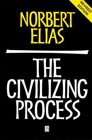 Norbert Elias: The civilizing process (2000, Blackwell Publishers)