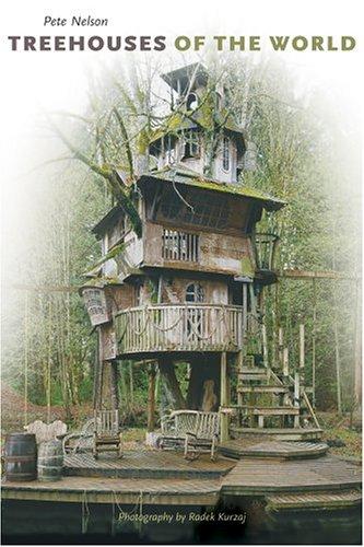Pete Nelson: Treehouses of the World (Hardcover, 2004, Harry N. Abrams)
