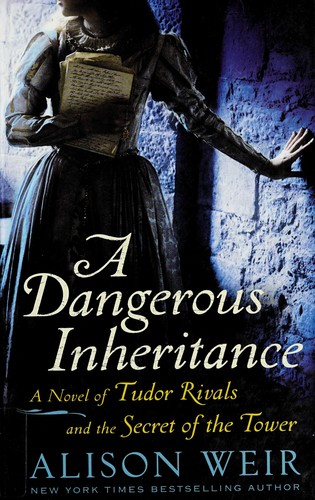 Alison Weir: A dangerous inheritance (2012, Thorndike Press)