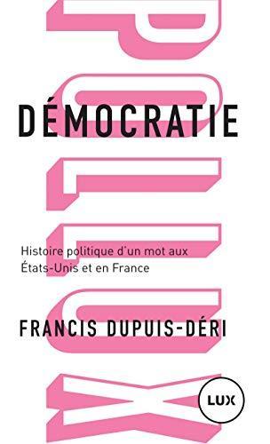 Francis Dupuis-Déri: Démocratie (French language, 2019, Lux Éditeur)