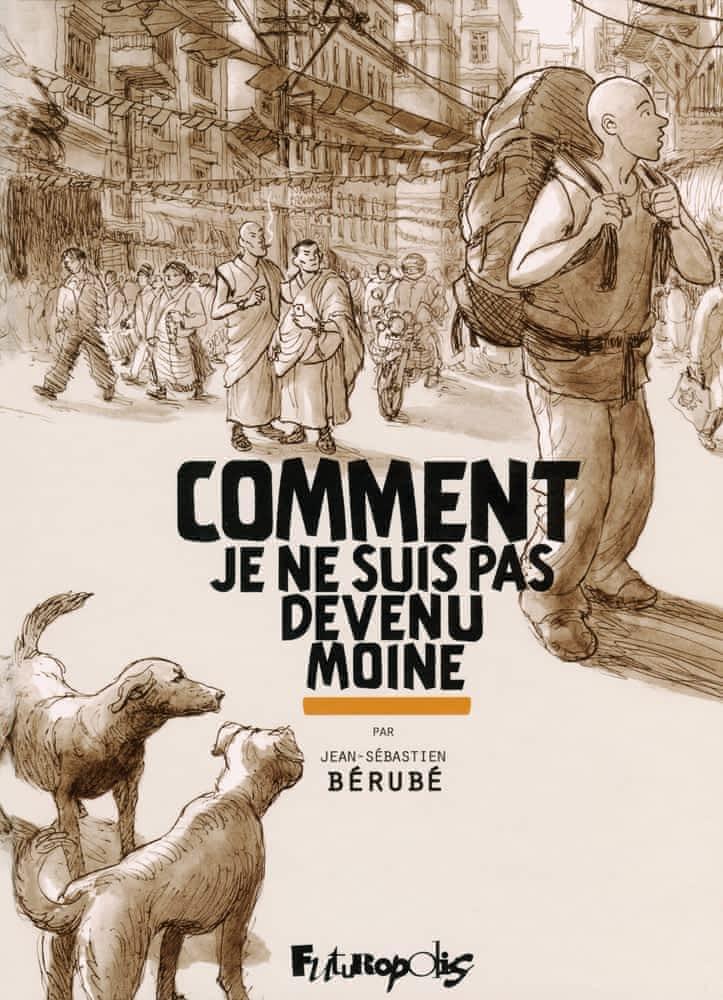 Jean-Sébastien Bérubé: Comment je ne suis pas devenu moine (French language, Futuropolis)