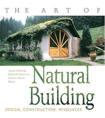 Michael G. Smith, Catherine Wanek: The Art of Natural Building: Design, Construction, Resources (2001)