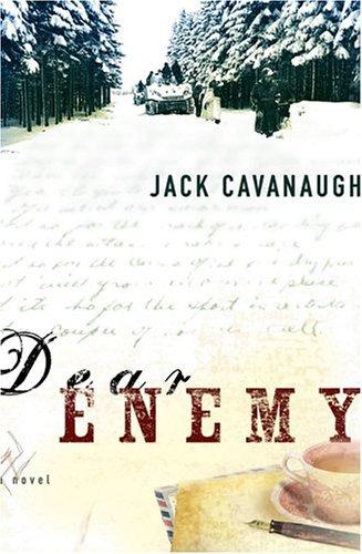 Jack Cavanaugh: Dear enemy (2005, Bethany House Publishers)