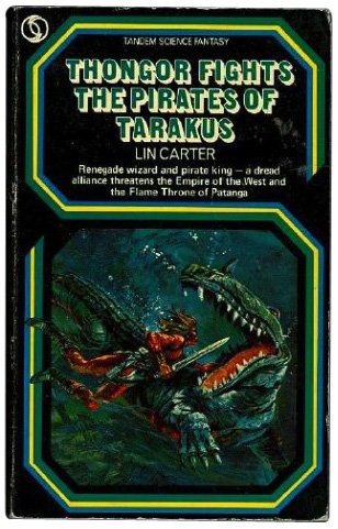 Lin Carter: Thongor Fights the Pirates of Tarakus (1976, Berkley)