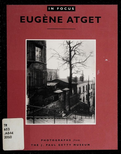 Eugène Atget: Eugène Atget (2000, J. Paul Getty Museum)