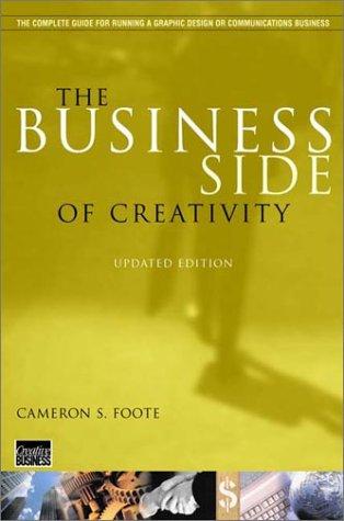Cameron S. Foote: The Business Side of Creativity (2002, W. W. Norton & Company)