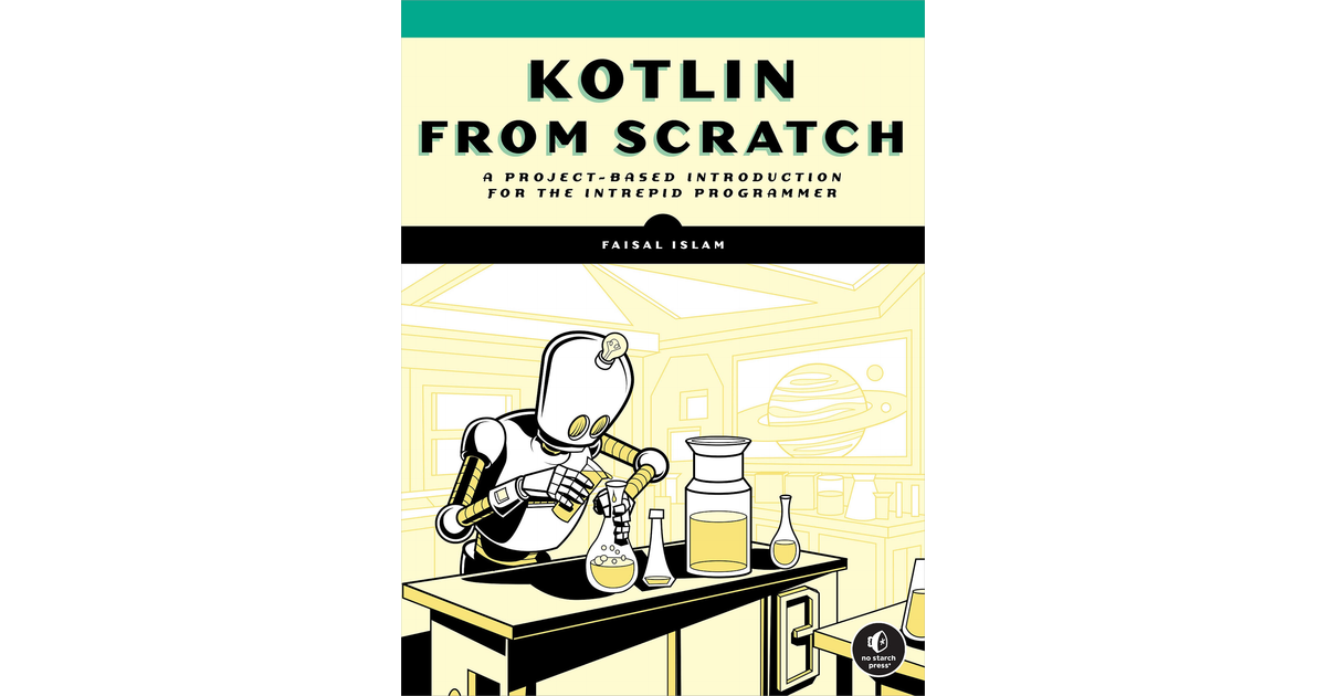Faisal Islam: Kotlin from Scratch (EBook, 2025, No Starch Press)