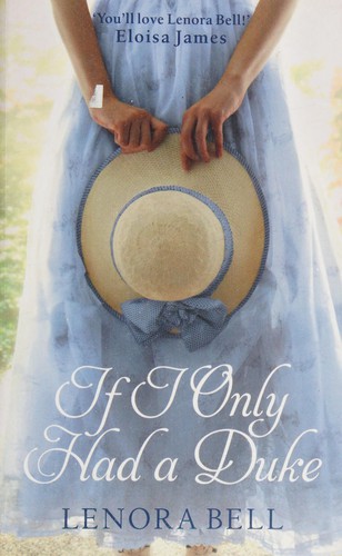 Lenora Bell: If I Only Had a Duke (2016, Little, Brown Book Group Limited)