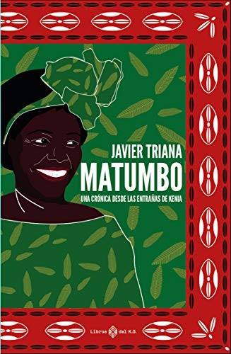 Javier Triana Martínez: Matumbo (Paperback, LIBROS DEL KO, SLL)