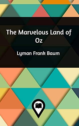 L. Frank Baum: The Marvelous Land of Oz (Hardcover, 2018, Blurb)
