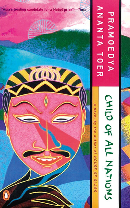 Pramoedya Ananta Toer: Child of all nations (1984, Penguin)