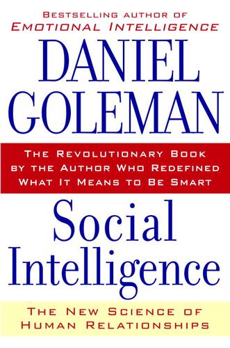 Daniel Goleman: Social Intelligence (2006, Random House Publishing Group)