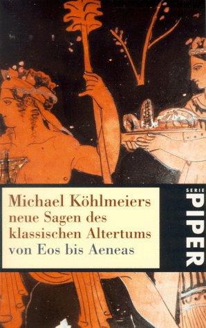 Michael Kohlmeier: Michael Kohlmeiers neue Sagen des klassischen Altertums (German language, 1997, Piper)