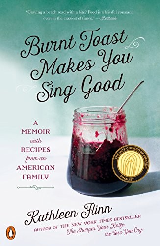 Kathleen Flinn: Burnt Toast Makes You Sing Good (Paperback, 2015, Penguin Books)