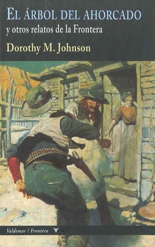 Dorothy M. Johnson: El árbol del ahorcado y otros relatos de la frontera (spanish language, 2013, Valdemar)