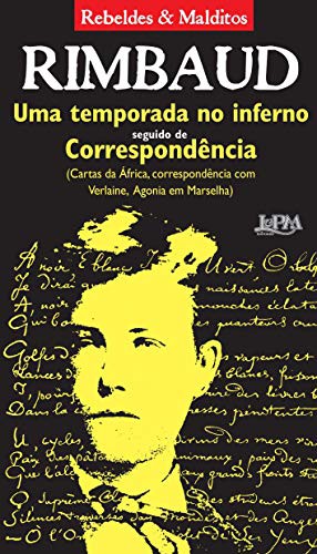 Arthur Rimbaud, 3: Uma Temporada no Inferno Seguido de Correspondência. Rebeldes e Malditos. Convencional