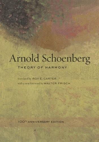 Arnold Schoenberg: Theory of Harmony (2010, University of California Press)