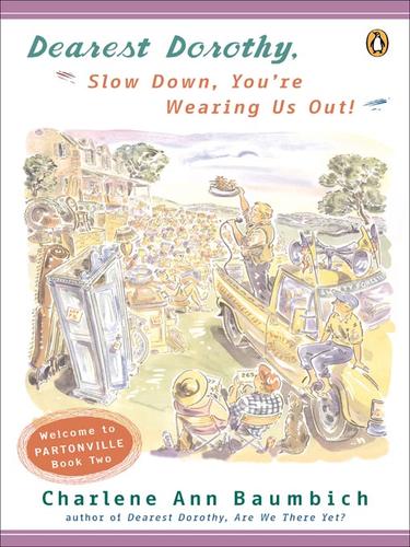 Charlene Ann Baumbich: Dearest Dorothy, Slow Down, You're Wearing Us Out! (EBook, 2008, Penguin Group USA, Inc.)