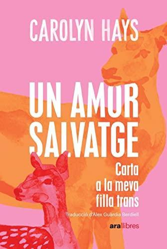 Àlex Guàrdia Berdiell, Carolyn Hays: Un amor salvatge (Paperback, Catalan language, 2023, Ara Llibres)