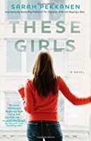 Sarah Pekkanen: These girls (2012, Washington Square Press)