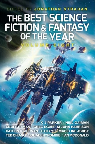 Jonathan Strahan: The Best Science Fiction and Fantasy of the Year: Volume Eight (Best SF & Fantasy of the Year) (Solaris)