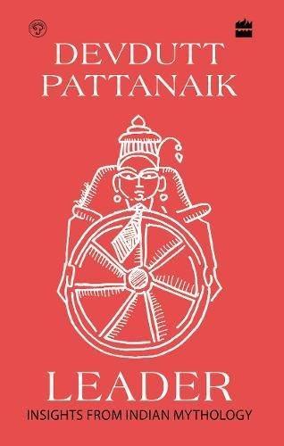 Devdutt Pattanaik: Leader: 50 Insights from Mythology (2018)