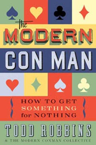 Todd Robbins: The Modern Con Man (Hardcover, 2008, Bloomsbury USA)