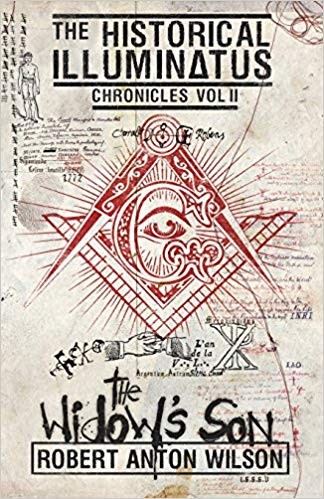 Robert Anton Wilson: The Widow's Son-Historical Illuminatus Chronicles - Volume II (Paperback, 2018, Hilaritas Press)