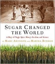 Marc Aronson: Sugar changed the world (2010, Clarion Books)