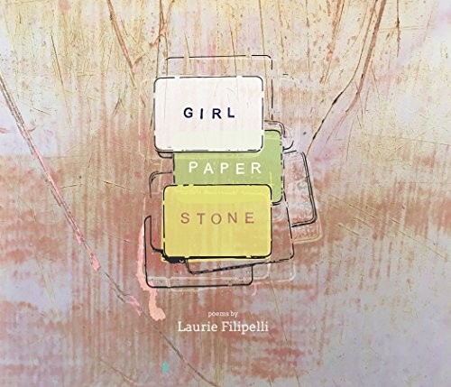Laurie Filipelli: Girl Paper Stone (Paperback, Black Lawrence Press)