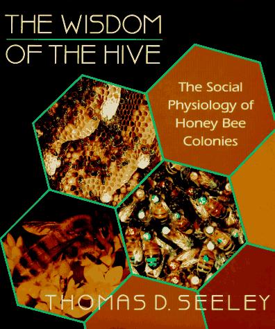 Thomas D. Seeley: The Wisdom of the Hive (1996, Harvard University Press)