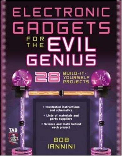 Robert E. Iannini, Robert Iannini: Electronic gadgets for the evil genius (Paperback, 2004, McGraw-Hill)