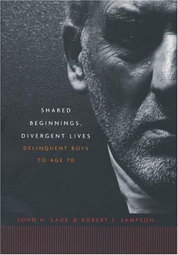 Robert J. Sampson, John H. Laub: Shared Beginnings, Divergent Lives (Hardcover, 2003, Harvard University Press)