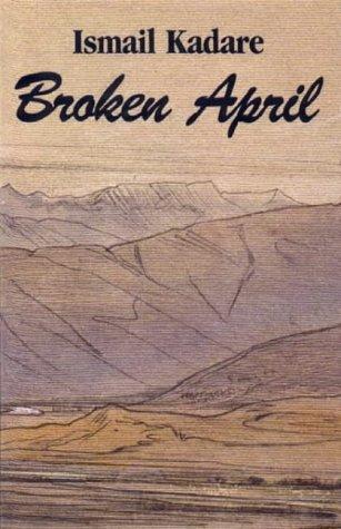 Ismail Kadare: Broken April (Hardcover, 2001, Saqi Books)