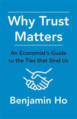 Benjamin Ho: Why Trust Matters (2021, Columbia University Press)