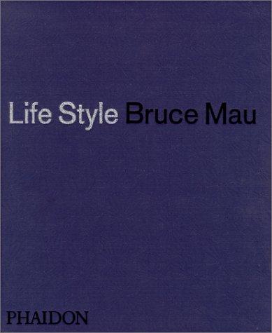 Bruce Mau: Life Style (2000, Phaidon Press)