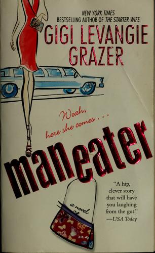 Gigi Levangie Grazer: Maneater (2006, Pocket Star Books)