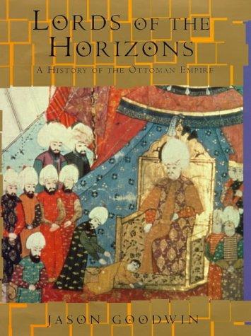 Jason Goodwin: LORDS OF THE HORIZONS (Hardcover, 1998, Henry Holt and Co)