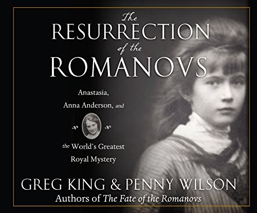 Penny Wilson, Greg King: The Resurrection of the Romanovs (AudiobookFormat, Dreamscape Media)